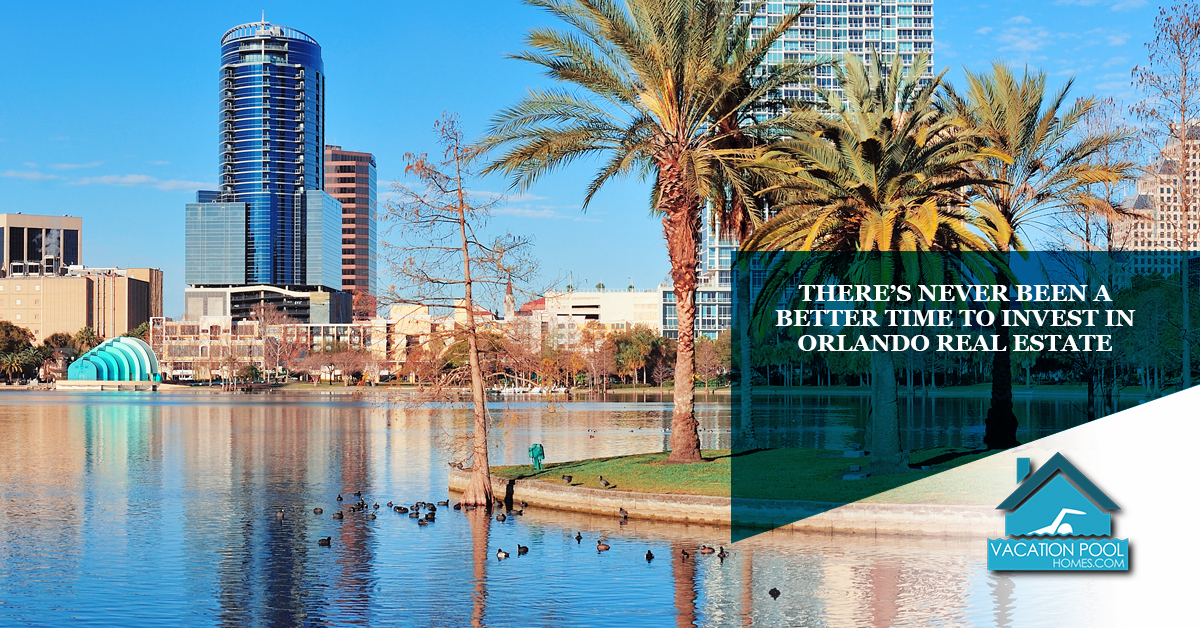 There’s Never Been A Better Time To Invest In Orlando Real Estate
