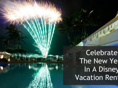 Celebrate The New Year In Style With A Disney Vacation Rental